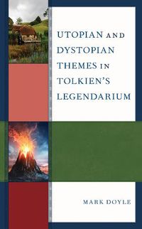 Cover image for Utopian and Dystopian Themes in Tolkien's Legendarium