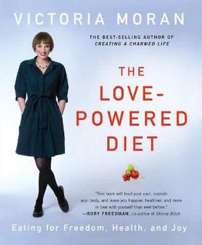 The Love Powered Diet: Eating for Freedom, Health, and Joy