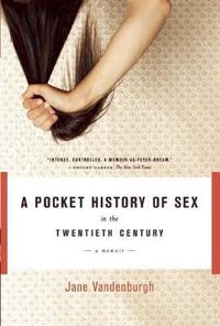 Cover image for Pocket History of Sex in the Twentieth Century: A Memoir