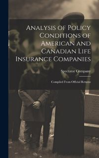 Cover image for Analysis of Policy Conditions of American and Canadian Life Insurance Companies