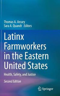 Cover image for Latinx Farmworkers in the Eastern United States: Health, Safety, and Justice