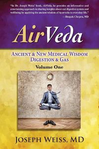 Cover image for AirVeda: Ancient & New Medical Wisdom, Digestion & Gas, Volume One