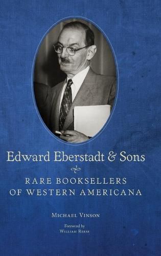 Cover image for Edward Eberstadt & Sons: Rare Booksellers of Western Americana