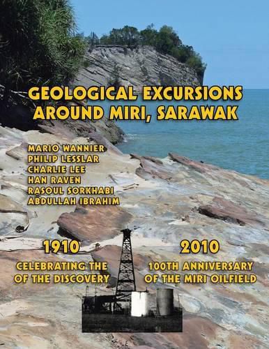 Cover image for Geological Excursions Around Miri, Sarawak: 1910-2010: Celebrating the 100th Anniversary of the Discovery of the Miri Oilfield
