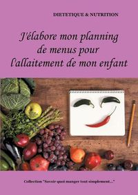 Cover image for J'elabore mon planning de menus pour l'allaitement de mon enfant