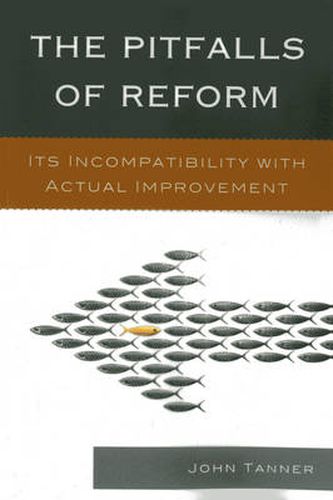 Cover image for The Pitfalls of Reform: Its Incompatibility with Actual Improvement