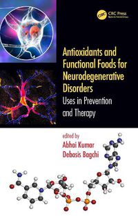 Cover image for Antioxidants and Functional Foods for Neurodegenerative Disorders: Uses in Prevention and Therapy