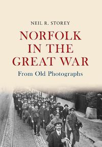 Cover image for Norfolk in the Great War From Old Photographs