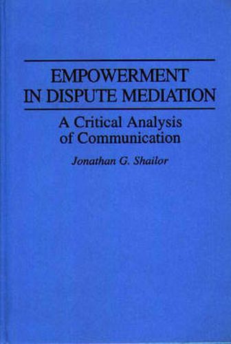 Cover image for Empowerment in Dispute Mediation: A Critical Analysis of Communication