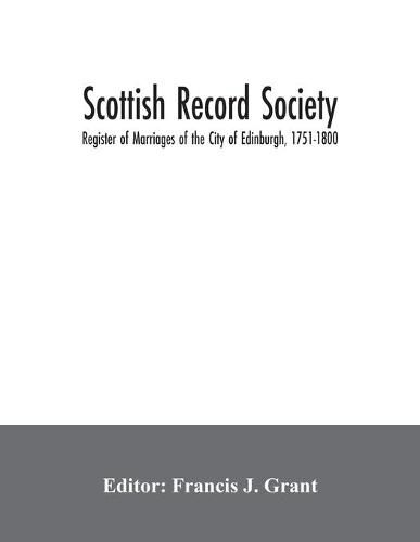 Scottish Record Society; Register of Marriages of the City of Edinburgh, 1751-1800