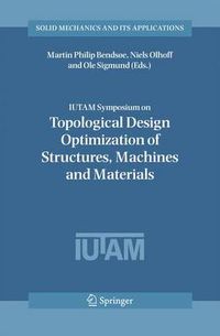 Cover image for IUTAM Symposium on Topological Design Optimization of Structures, Machines and Materials: Status and Perspectives