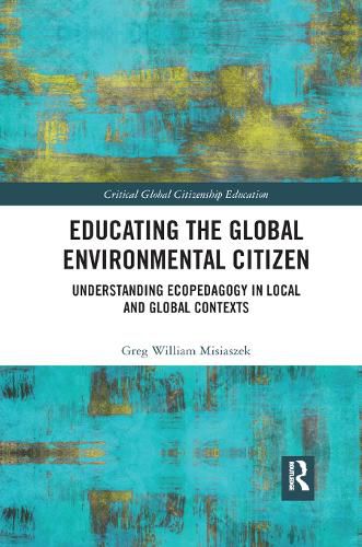 Cover image for Educating the Global Environmental Citizen: Understanding Ecopedagogy in Local and Global Contexts