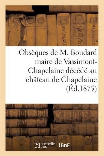 Obseques de M. Boudard Maire de Vassimont-Chapelaine Decede Chateau de Chapelaine Le 17 Avril 1875