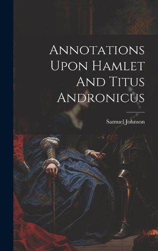 Cover image for Annotations Upon Hamlet And Titus Andronicus