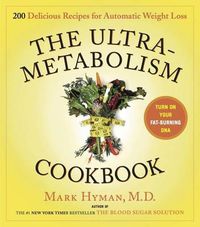 Cover image for The UltraMetabolism Cookbook: 200 Delicious Recipes that Will Turn on Your Fat-Burning DNA