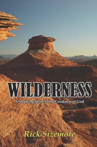 Wilderness: A Stepping Stone to the Greatness of God