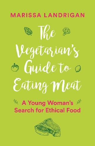Cover image for The Vegetarian's Guide to Eating Meat: A Young Woman's Search for Ethical Food