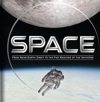 Cover image for Space: From Near-Earth Orbit to the Far Reaches of the Universe