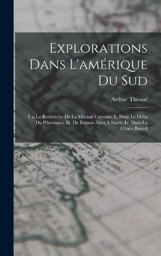 Cover image for Explorations Dans L'amerique Du Sud