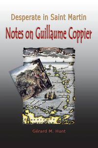 Cover image for Desperate in Saint Martin Notes on Guillaume Coppier