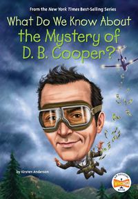 Cover image for What Do We Know About the Mystery of D. B. Cooper?