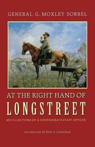 Cover image for At the Right Hand of Longstreet: Recollections of a Confederate Staff Officer