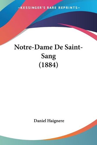 Cover image for Notre-Dame de Saint-Sang (1884)