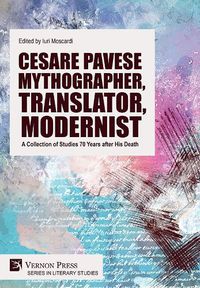 Cover image for Cesare Pavese Mythographer, Translator, Modernist: A Collection of Studies 70 Years after His Death