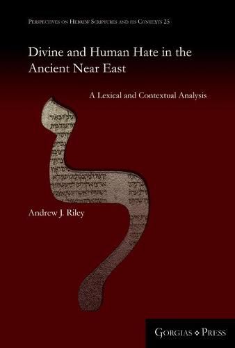 Cover image for Divine and Human Hate in the Ancient Near East: A Lexical and Contextual Analysis