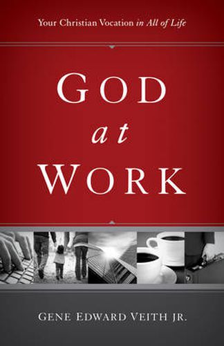 Cover image for God at Work: Your Christian Vocation in All of Life