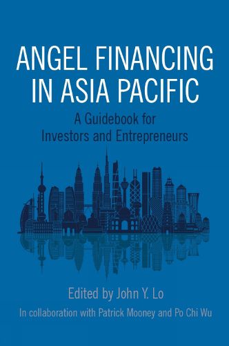 Angel Financing in Asia Pacific: A Guidebook for Investors and Entrepreneurs