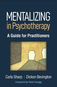 Cover image for Mentalizing in Psychotherapy: A Guide for Practitioners
