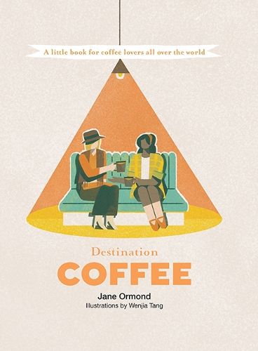 Cover image for Destination Coffee: A Little Book for Coffee Lovers All Over the World