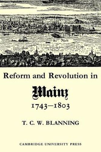 Cover image for Reform and Revolution in Mainz 1743-1803