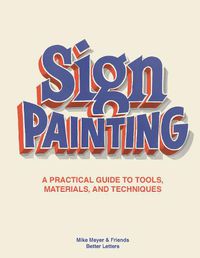 Cover image for Sign Painting: A practical guide to tools, materials, and techniques