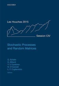 Cover image for Stochastic Processes and Random Matrices: Lecture Notes of the Les Houches Summer School: Volume 104, July 2015