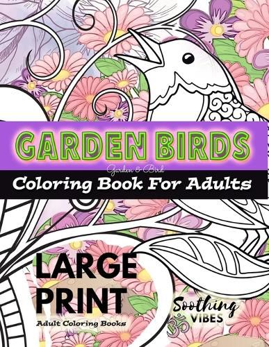 Cover image for LARGE PRINT Adult Coloring Books - Garden Birds coloring book for adults: An Adult coloring book in LARGE PRINT for those needing a larger image to color