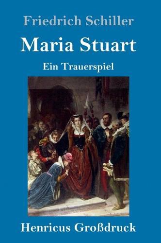 Cover image for Maria Stuart (Grossdruck): Ein Trauerspiel