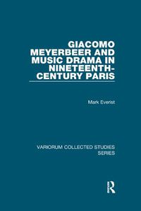 Cover image for Giacomo Meyerbeer and Music Drama in Nineteenth-Century Paris