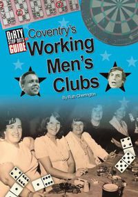 Cover image for Dirty Stop Out's Guide to Coventry's Working Men's Clubs