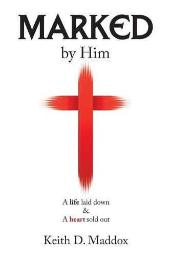 Cover image for Marked by Him: A Life Laid Down & a Heart Sold Out