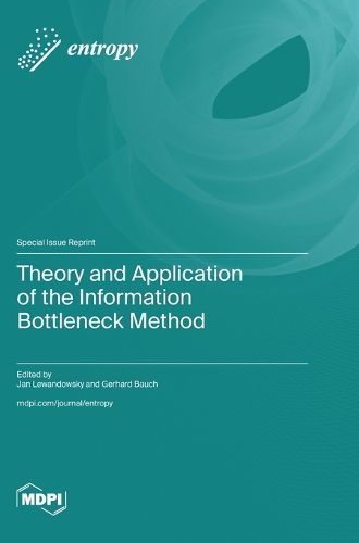 Theory and Application of the Information Bottleneck Method