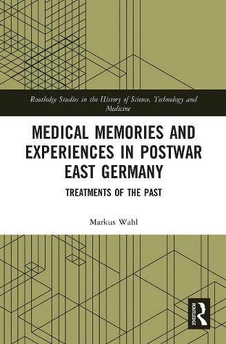 Cover image for Medical Memories and Experiences in Postwar East Germany: Treatments of the Past