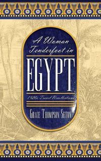 Cover image for A Woman Tenderfoot in Egypt: 1920s Travel Recollections