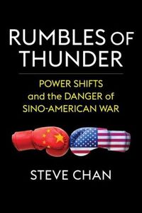 Cover image for Rumbles of Thunder: Power Shifts and the Danger of Sino-American War