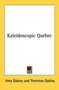 Cover image for Kaleidoscopic Quebec