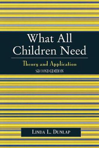 Cover image for What All Children Need: Theory and Application