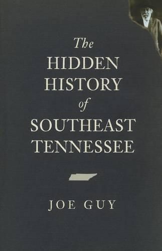 Hidden History of Southeast Tennessee