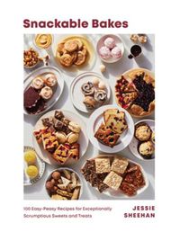 Cover image for Snackable Bakes: 100 Easy-Peasy Recipes for Exceptionally Scrumptious Sweets and Treats