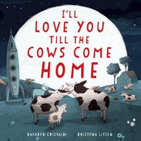 Cover image for I'll Love You Till the Cows Come Home Padded